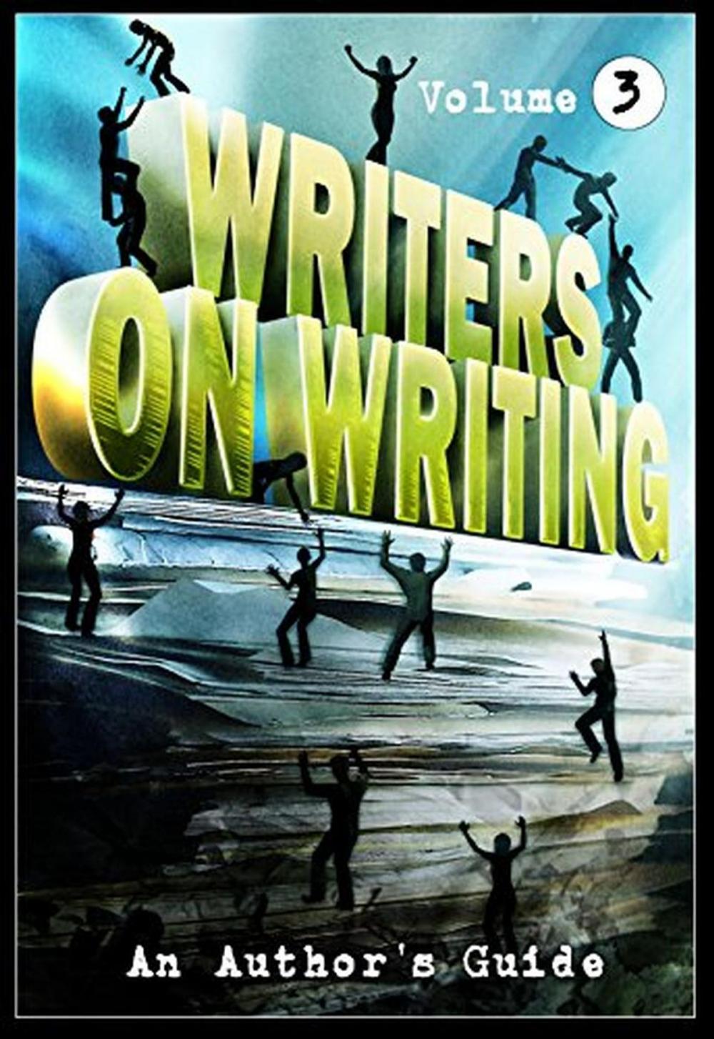 Big bigCover of Writers on Writing Vol.3: An Author's Guide