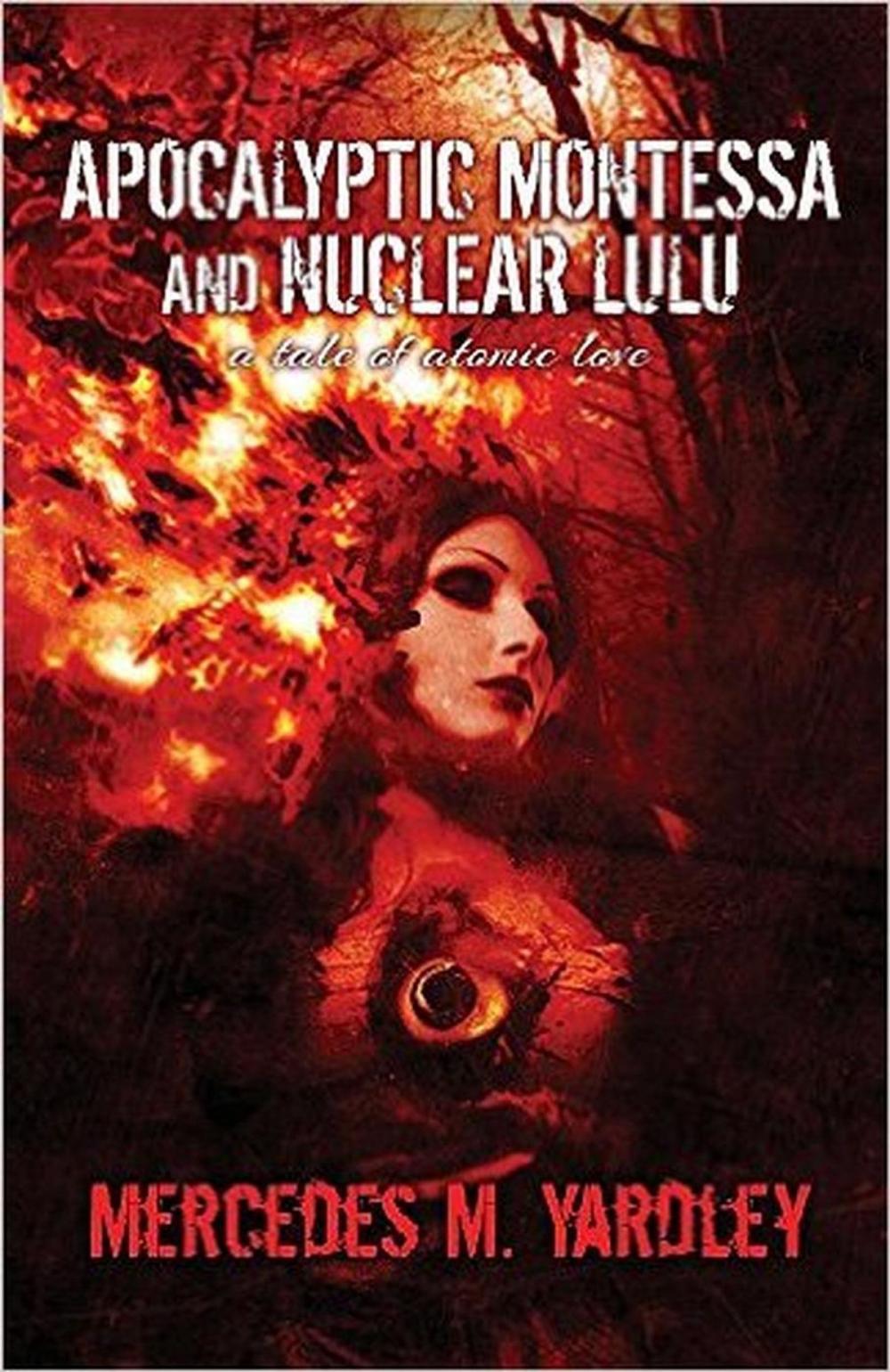 Big bigCover of Apocalyptic Montessa and Nuclear Lulu: A Tale of Atomic Love