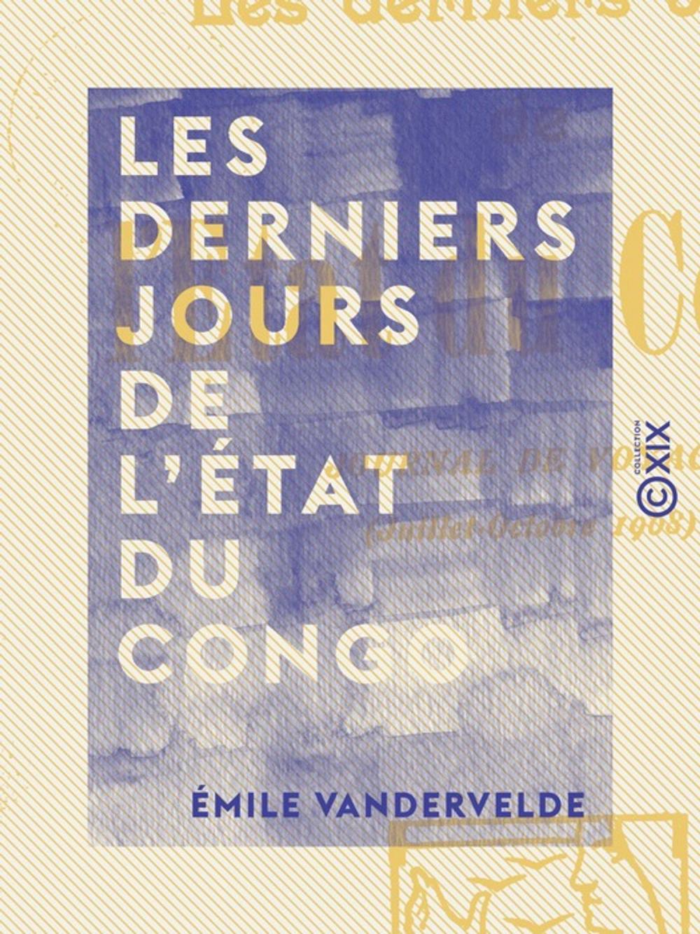 Big bigCover of Les Derniers jours de l'État du Congo - Journal de voyage (juillet-octobre 1908)