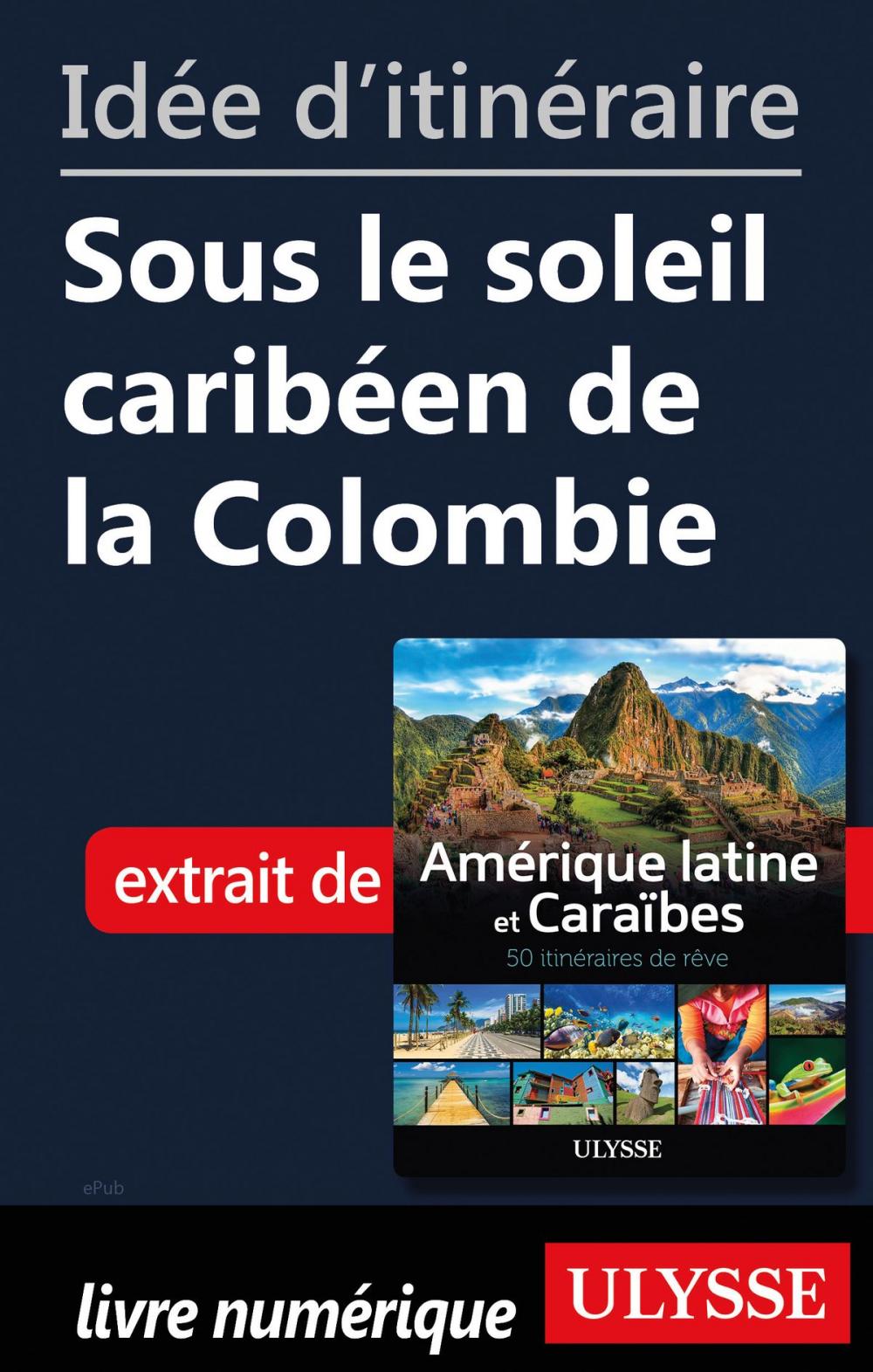 Big bigCover of Idée d'itinéraire - Sous le soleil caribéen de la Colombie