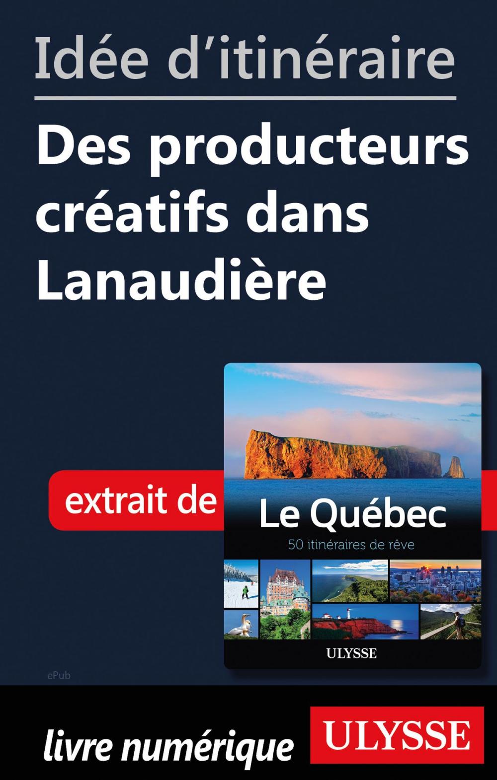 Big bigCover of Idée d'itinéraire - Des producteurs créatifs dans Lanaudière