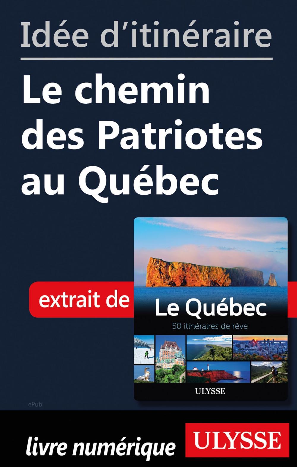Big bigCover of Idée d'itinéraire - Le chemin des Patriotes au Québec