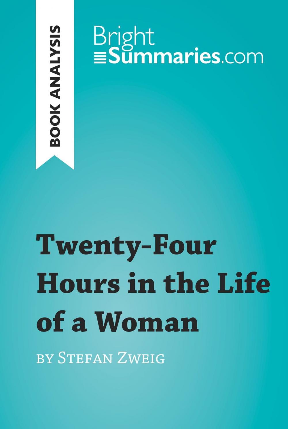 Big bigCover of Twenty-Four Hours in the Life of a Woman by Stefan Zweig (Book Analysis)