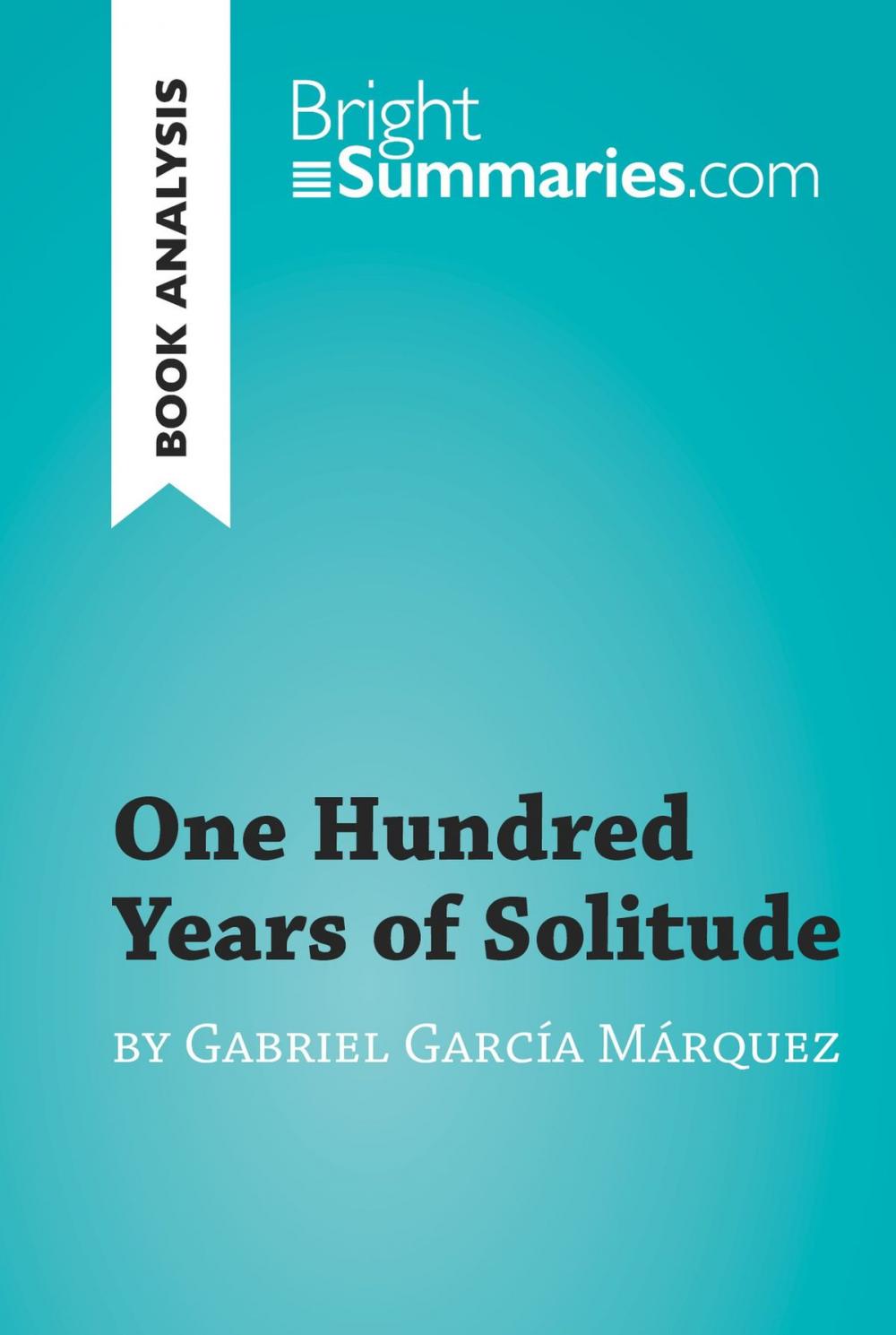Big bigCover of One Hundred Years of Solitude by Gabriel García Marquez (Book Analysis)