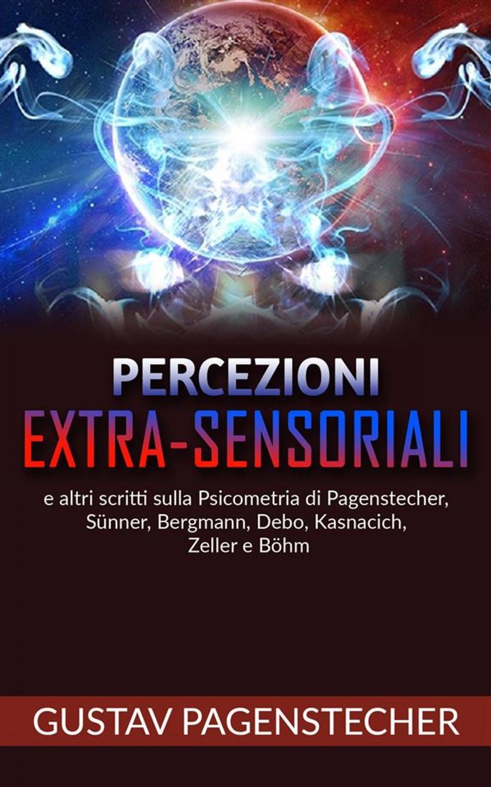 Big bigCover of Percezioni extra-sensoriali e altri scritti sulla psicometria di Pagenstecher, Sünner, Bergman, Debo, Kasnacich, Zeller e Böhm