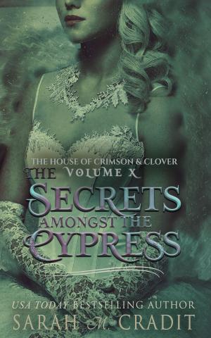Cover of the book The Secrets Amongst the Cypress by Sarah M. Cradit