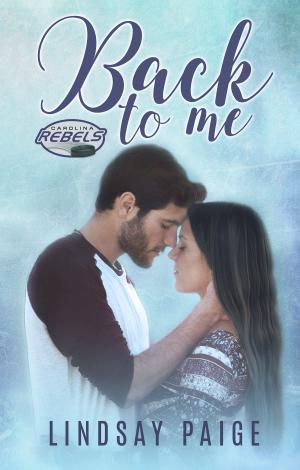 Cover of the book Back to Me by Lindsay Paige
