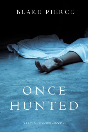 Cover of the book Once Hunted (A Riley Paige Mystery—Book 5) by Blake Pierce