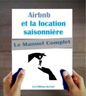 Cover of the book Le manuel d’Airbnb et de la location saisonnière : louez plus, louez mieux. by CoreNet Global