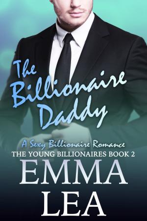 Cover of the book The Billionaire Daddy by Emma Lea