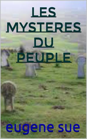 Cover of the book les mystères du peuple by edmond et jules de goncourt