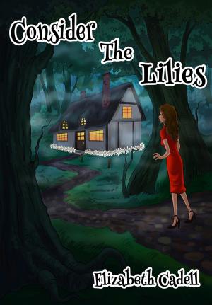 Book cover of Consider The Lilies