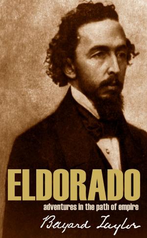 Cover of the book Eldorado: Adventures in the Path of Empire by Robert E Lee