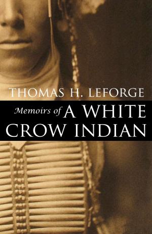 Cover of the book Memoirs of a White Crow Indian by Charles W. Wills