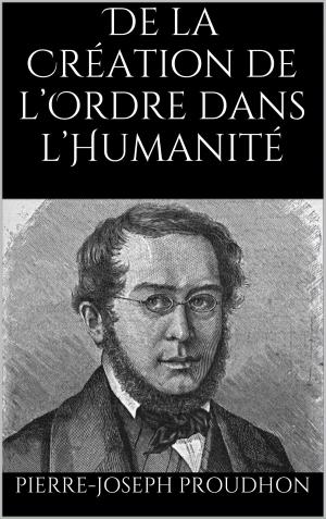 Cover of the book De la Création de l’Ordre dans l’Humanité by Louise Ackermann