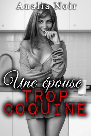 Cover of the book Une Épouse Trop Coquine by James Milne