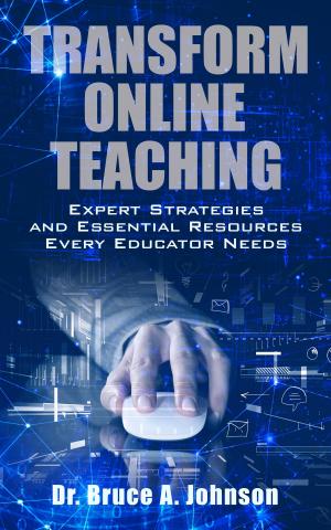 Book cover of Transform Online Teaching: Expert Strategies and Essential Resources Every Educator Needs