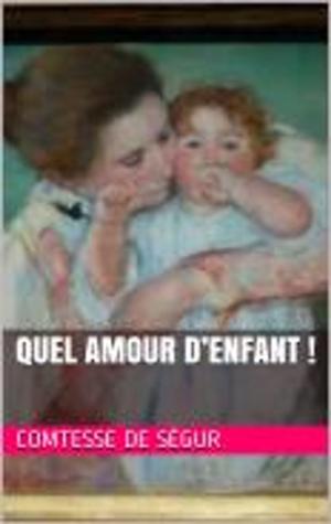 Cover of the book Quel amour d’enfant ! by Alfred Fouillée