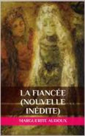 Cover of the book LA FIANCÉE (Nouvelle inédite) by Nicolas Gilbert