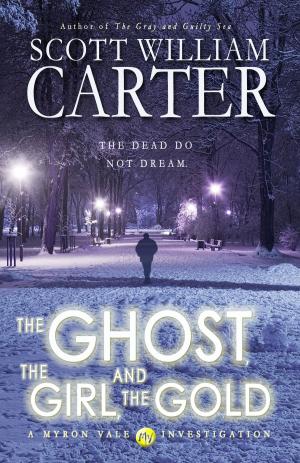 Cover of the book The Ghost, the Girl, and the Gold by Scott William Carter