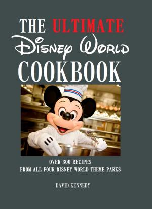 Cover of the book The Ultimate Disney World Cookbook by David Kennedy