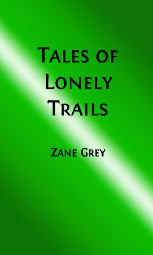 Cover of the book Tales of Lonely Trails (Illustrated Edition) by Mary Stewart Cutting