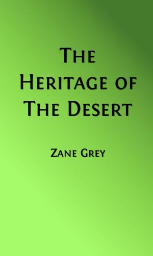 Cover of the book The Heritage of the Desert (Illustrated Edition) by Charles A. Siringo