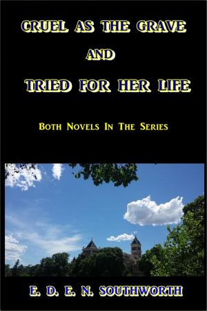 Book cover of Cruel as the Grave and Tried for Her Life
