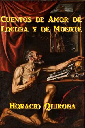 Cover of the book Cuentos de Amor de Locura y de Muerte by Herbert Beeman