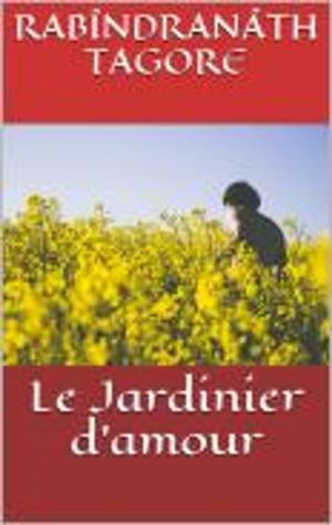 Cover of the book Le Jardinier d'amour by Leconte de Lisle