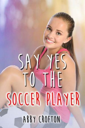 Cover of the book Say Yes to the Soccer Player by Lizzie Shane