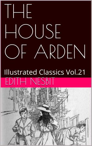 Cover of the book THE HOUSE OF ARDEN by Edith Nesbit
