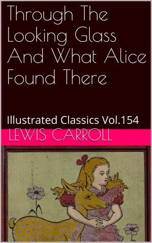 Cover of the book THROUGH THE LOOKING-GLASS AND WHAT ALICE FOUND THERE by Lewis Carroll