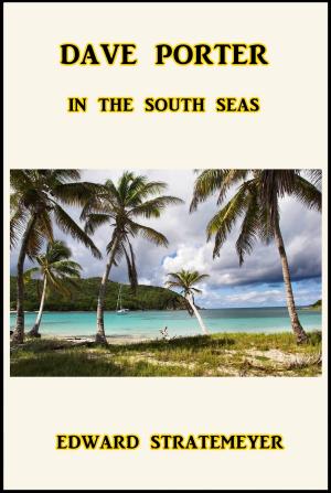 Cover of the book Dave Porter in the South Seas by Sheila Kaye-Smith