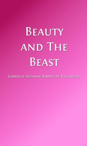Cover of the book Beauty and The Beast (Illustrated Edition) by Norman Duncan, Alicia Catherine Mant (