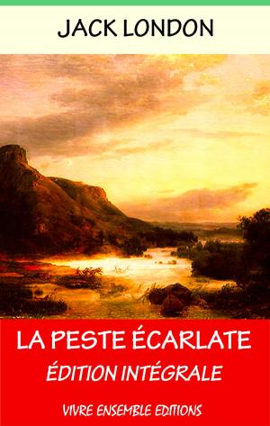 Cover of the book La Peste écarlate - Enrichi d'une biographie complète by Ernest Renan