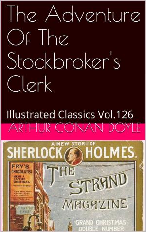 Cover of the book THE ADVENTURE OF THE STOCKBROKERS CLERK by ARTHUR CONAN DOYLE