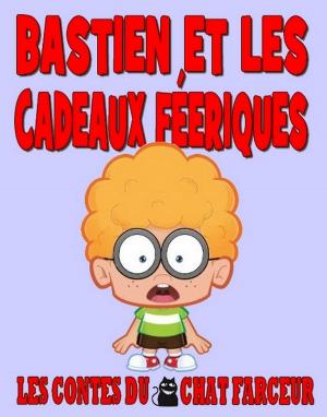 Book cover of Bastien et les cadeaux féeriques
