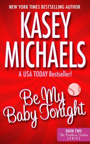 Cover of the book Be My Baby Tonight by Kasey Michaels