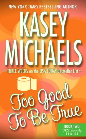 Cover of the book Too Good To Be True by Kasey Michaels
