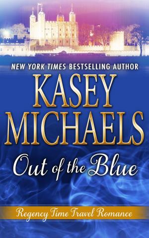 Cover of the book Out Of The Blue (A Regency Time Travel Romance) by Kasey Michaels