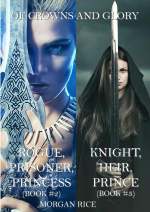 Cover of Of Crowns and Glory Bundle: Rogue, Prisoner, Princess and Knight, Heir, Prince (Books 2 and 3)