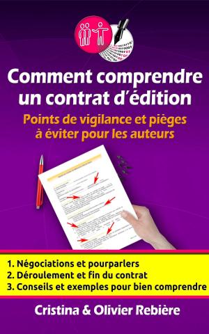 Cover of the book Comment comprendre un contrat d'édition by Olivier Rebiere, Cristina Rebiere