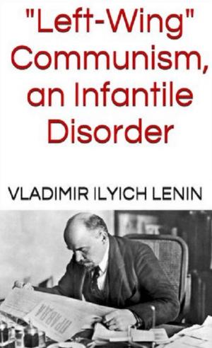 Book cover of "Left-Wing" Communism, an Infantile Disorder