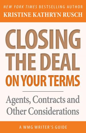 Cover of the book Closing the Deal...on Your Terms by Kristine Kathryn Rusch