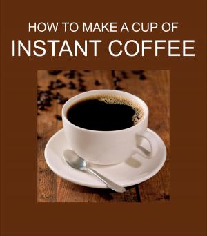 Book cover of HOW TO MAKE A CUP OF INSTANT COFFEE