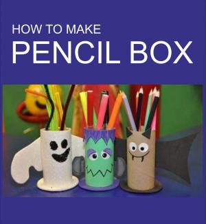 Cover of the book HOW TO MAKE PENCIL BOX by regart