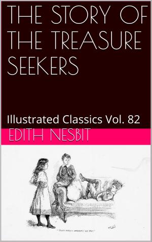 Cover of the book THE STORY OF THE TREASURE SEEKERS by EDITH NESBIT