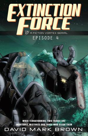 Cover of the book Extinction Force by Fiction Vortex, Ahimsa Kerp, Scott Birrenkott, Forrest Johnson