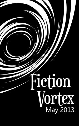 Cover of the book Fiction Vortex by Fiction Vortex, Alexandra Grunberg, Brendan Verville, Kathy Charles, Michael Collings